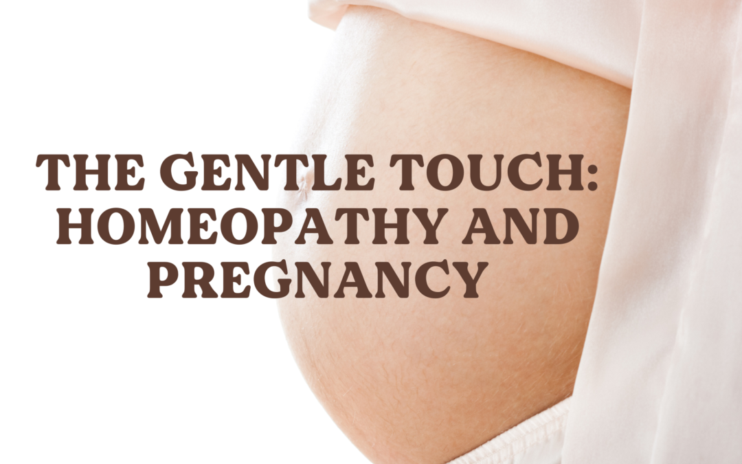 The Gentle Touch: Homeopathy and Pregnancy