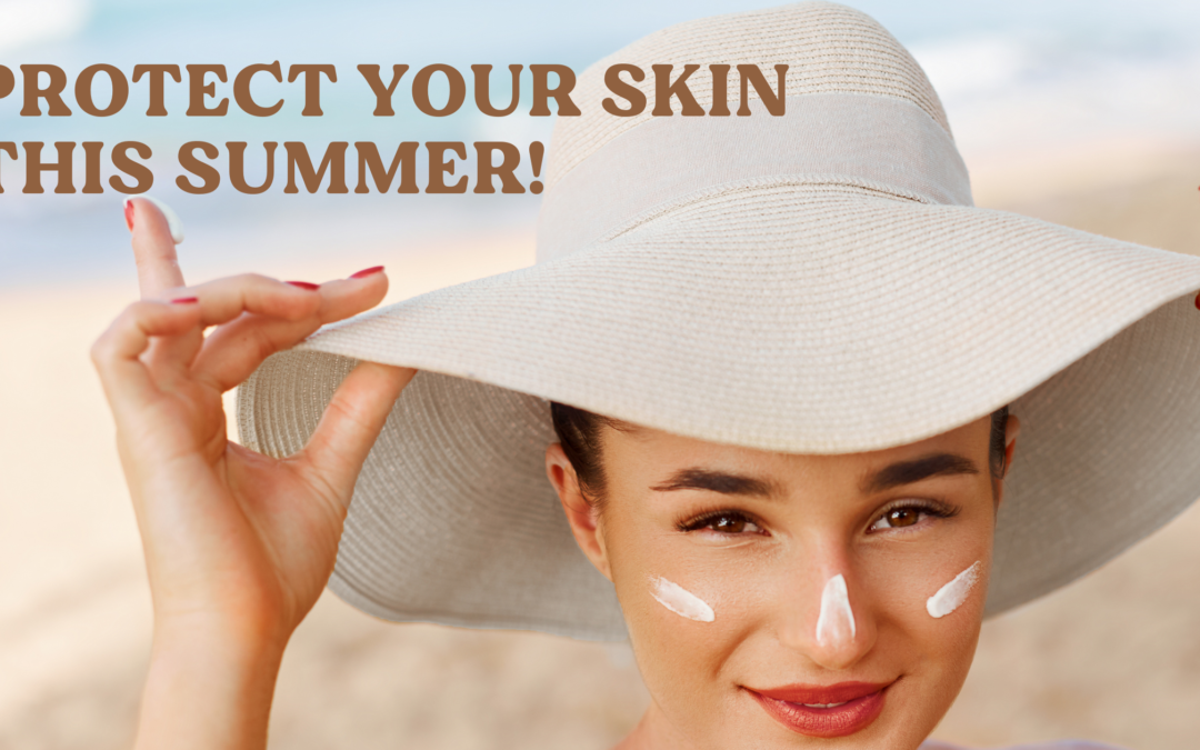 Protect Your Skin This Summer