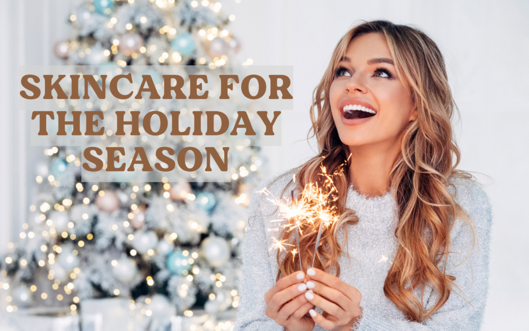 Skincare for the Holiday Season