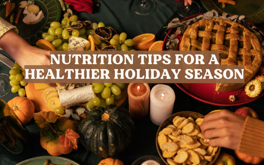 Nutrition Tips for a Healthier Holiday Season