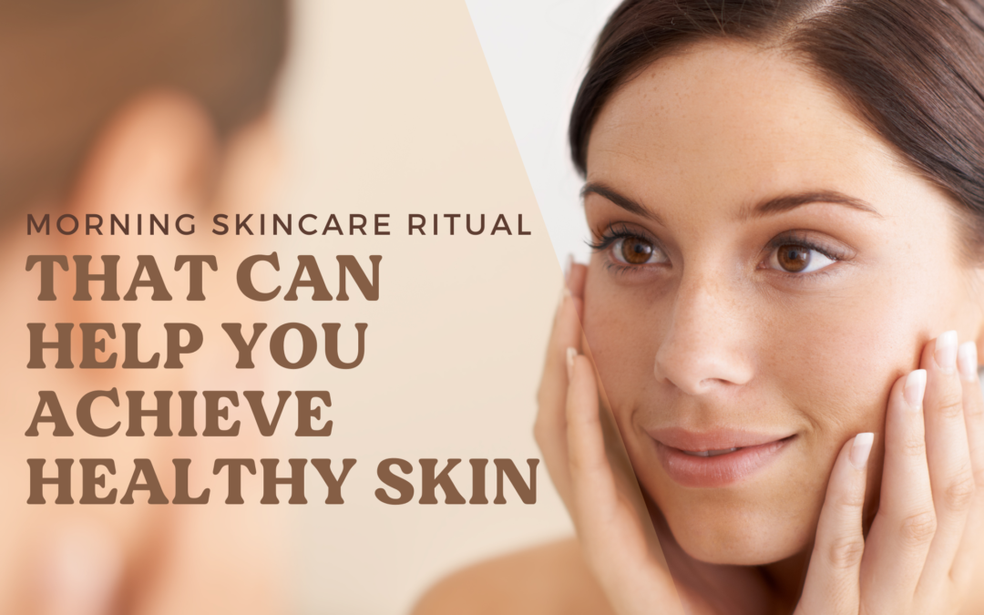 Morning skincare ritual that can help you achieve healthy skin