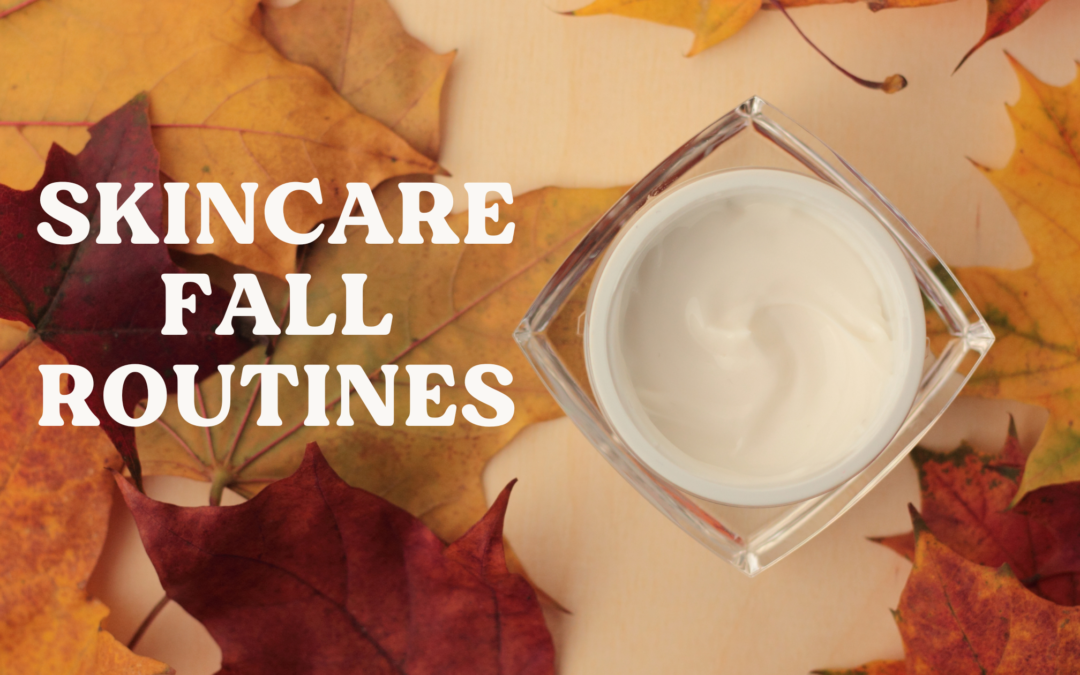 Skincare Fall Routines
